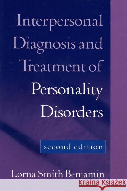 Interpersonal Diagnosis and Treatment of Personality Disorders, Second Edition Benjamin, Lorna Smith 9781572308602
