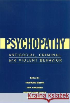 Psychopathy: Antisocial, Criminal, and Violent Behavior Millon, Theodore 9781572308640