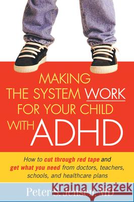 Making the System Work for Your Child with ADHD Peter S. Jensen 9781572308701 Guilford Publications