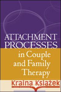 Attachment Processes in Couple and Family Therapy Susan M. Johnson Valerie E. Whiffen 9781572308732 Guilford Publications