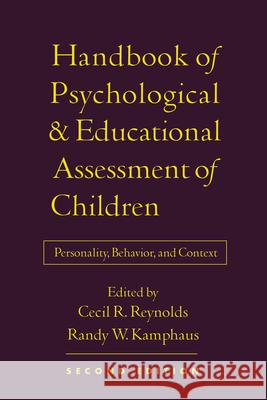 Handbook of Psychological and Educational Assessment of Children: Personality, Behavior, and Context Reynolds, Cecil R. 9781572308848