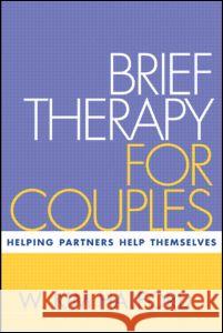 Brief Therapy for Couples: Helping Partners Help Themselves Halford, W. Kim 9781572309715 Guilford Publications