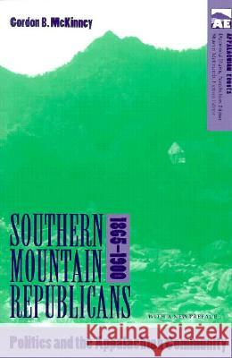 Southern Mountain Republicans : 1865-1900 Gordon B. McKinney 9781572330092