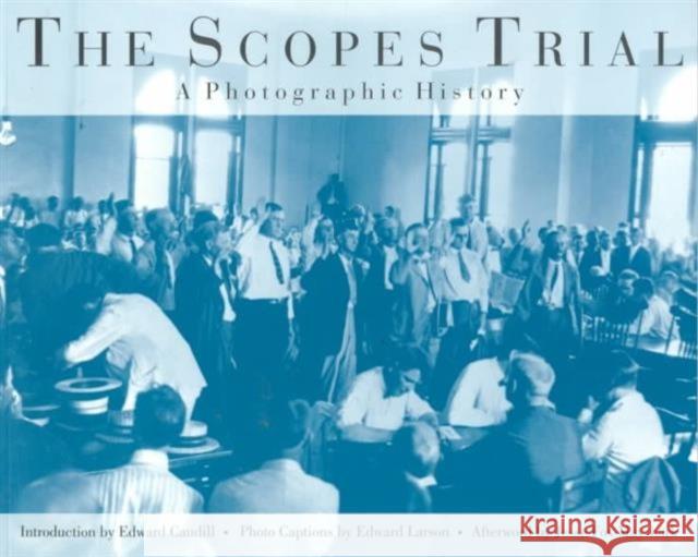 The Scopes Trial: A Photographic History Caudill, Edward 9781572330818