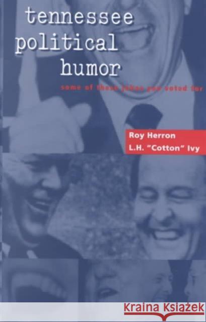 Tennessee Political Humor: Some of These Jokes You Voted for Herron, Roy 9781572331020 University of Tennessee Press