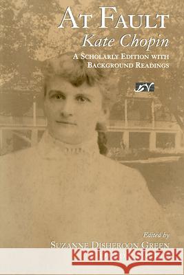 At Fault Kate Chopin Suzanne Disheroon Green David J. Caudle 9781572331204 University of Tennessee Press