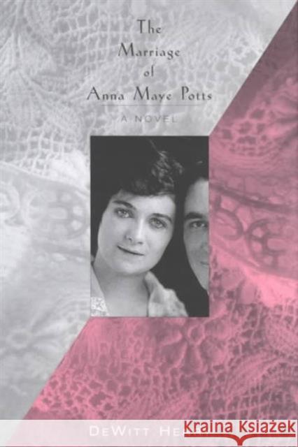 The Marriage of Anna Maye Potts Henry, DeWitt 9781572331396
