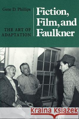 Fiction, Film, And Faulkner: The Art Of Adaptation Phillips, Gene D. 9781572331662