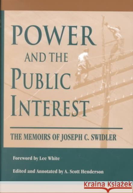Power and the Public Interest: The Memoirs of Joseph C. Swidler Swidler, Joseph C. 9781572331839