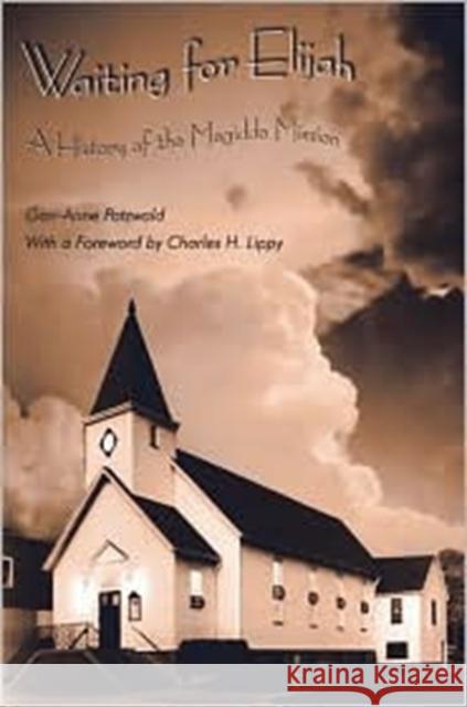 Waiting for Elijah: A History of the Megiddo Mission Patzwald, Gari-Anne 9781572332096 University of Tennessee Press