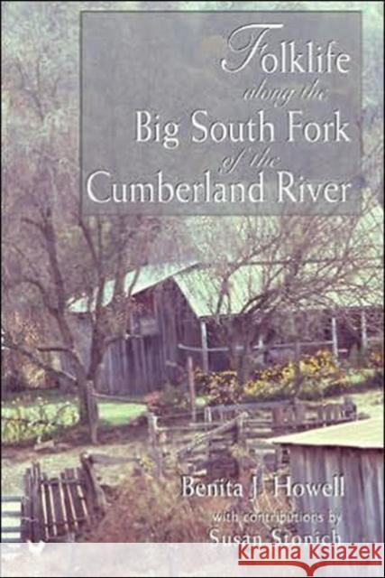 Folklife Along the Big South Fork of the Cumberland River Howell, Benita J. 9781572332317 University of Tennessee Press