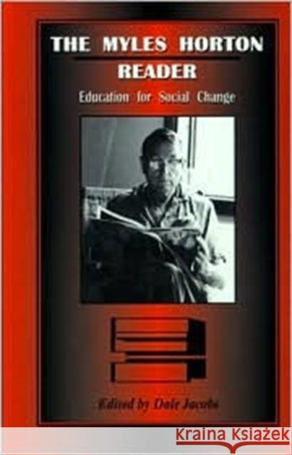 The Myles Horton Reader: Education for Social Change Horton, Myles 9781572332713 University of Tennessee Press