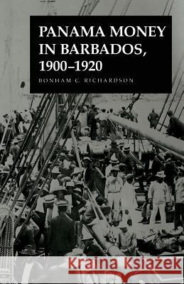 Panama Money in Barbados, 19001920 Bonham C. Richardson 9781572333062 University of Tennessee Press