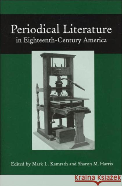 Periodical Literature 18th Cent America Kamrath, Mark L. 9781572333192