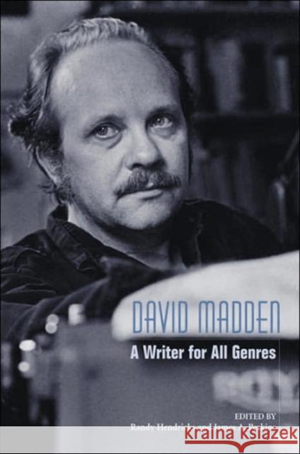 David Madden: A Writer for All Genres Hendricks, Randy J. 9781572334601