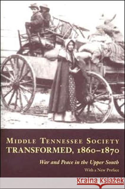 Middle Tennessee Society Transformed, 1860-1870: War and Peace in the Upper South Ash, Stephen V. 9781572335394 University of Tennessee Press