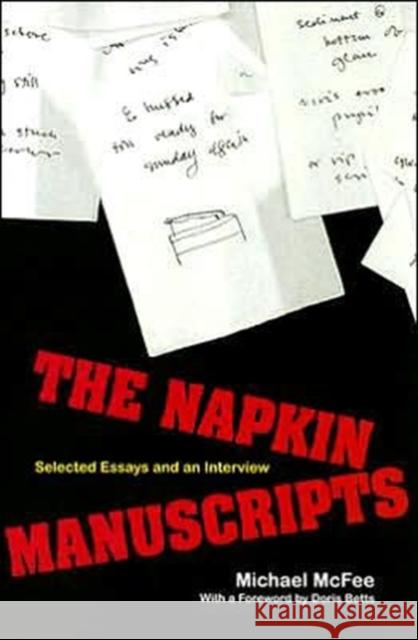 The Napkin Manuscripts: Selected Essays and an Interview McFee, Michael 9781572335400 University of Tennessee Press