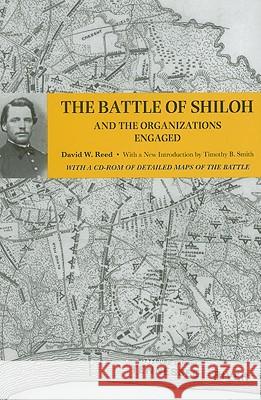 The Battle of Shiloh and the Organizations Engaged David W. Reed D. W. Reed 9781572336179 University of Tennessee Press