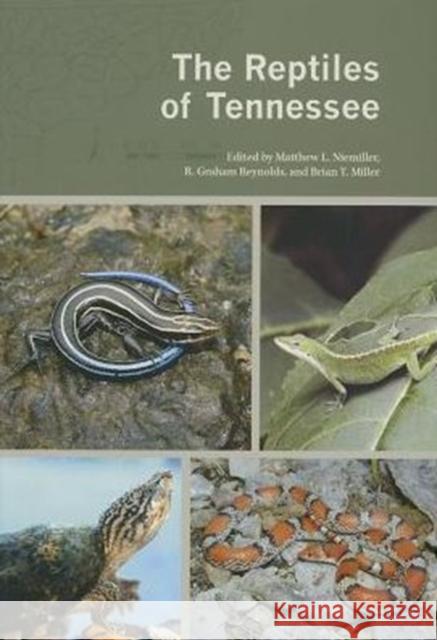 The Reptiles of Tennessee Matthew Niemiller R. Graham Reynolds Brian Miller 9781572339491