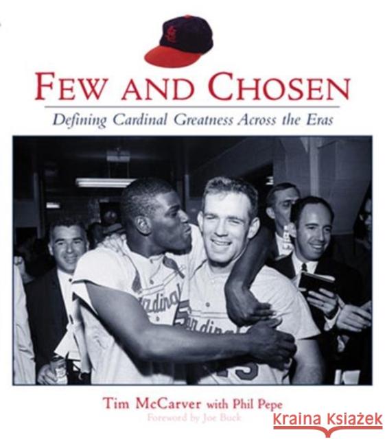 Few and Chosen: Defining Cardinal Greatness Across the Eras McCarver, Tim 9781572437234 Triumph Books