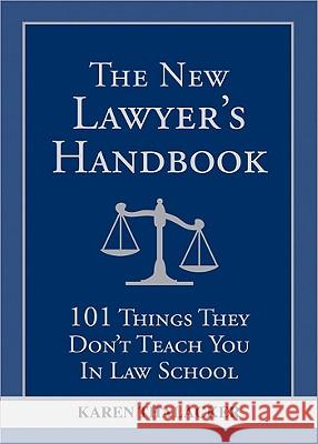 The New Lawyer's Handbook: 101 Things They Don't Teach You in Law School Karen Thalacker 9781572487093 Sourcebooks, Inc
