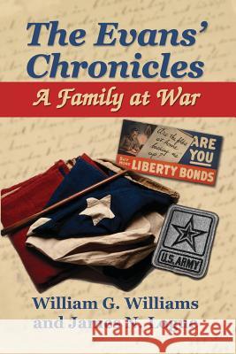 The Evans' Chronicles: A Family at War William G. Williams James N. Logue 9781572494206