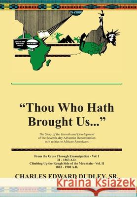 Thou Who Hath Brought Us: The Development of the Seventh-day Adventist Denomination Among African-Americans Charles E. Dudley 9781572580862 Teach Services, Inc.