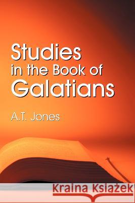 Studies in the Book of Galatians Alonzo T Jones 9781572580978