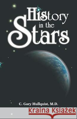 His Story in the Stars C Gary Hullquist 9781572581395 Teach Services, Inc.
