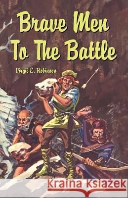 Brave Men to the Battle Virgil E. Robinson 9781572581647 Teach Services