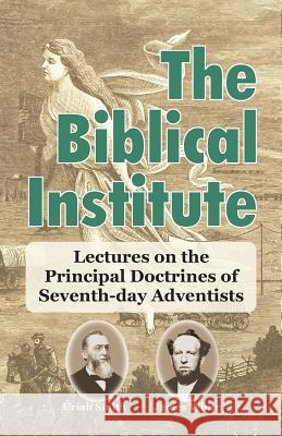 The Biblical Institute James White Uriah Smith 9781572581753