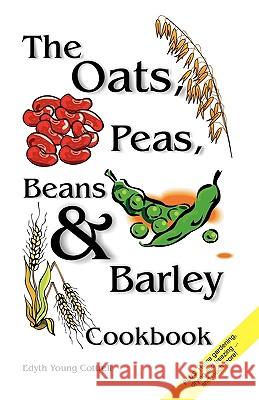Oats, Peas, Beans & Barley Cookbook Edyth Young Cottrell Edith Young Cottrell 9781572582613 Teach Services