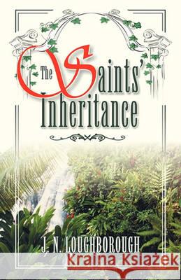 The Saints' Inheritance J N Loughborough 9781572583030 Teach Services, Inc.