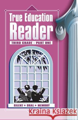 True Education Reader: Third Grade - Part One Sarah Elizabeth Peck 9781572583450