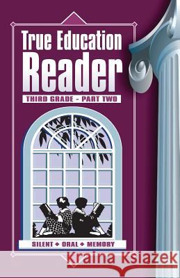 True Education Reader: Third Grade - Part Two Sarah Elizabeth Peck 9781572583467