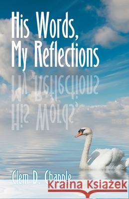 His Words, My Reflections Clem Chapple 9781572584709