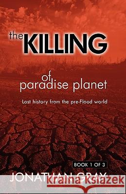 The Killing of Paradise Planet Jonathan Gray 9781572585539