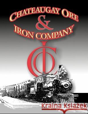 A History of the Chateaugay Ore and Iron Company J. R. Linney 9781572585713 Teach Services