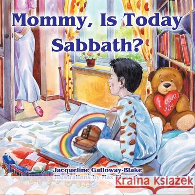 Mommy, Is Today Sabbath? (Hispanic Edition) Jacqueline Galloway-Blake Max Stasuyk 9781572585959 Teach Services