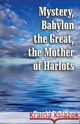 Mystery, Babylon the Great, the Mother of Harlots Harold T Bolieu 9781572586161 Aspect