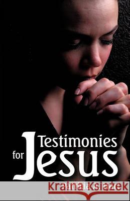 Testimonies for Jesus Patricia A Hart 9781572586222