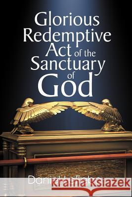 Glorious Redemptive Act of the Sanctuary of God Daniel Lefebo 9781572586956 Teach Services