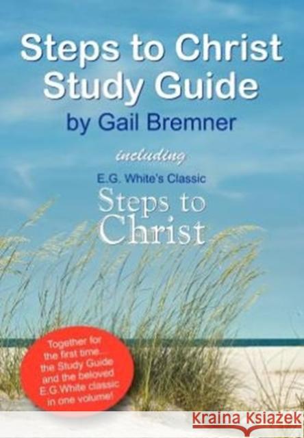 Steps to Christ Study Guide Gail Bremner 9781572589087