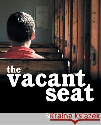 The Vacant Seat Branislav Jaksic 9781572589230