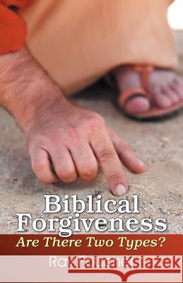 Biblical Forgiveness: Are There Two Types? Foucher, Ray 9781572589469