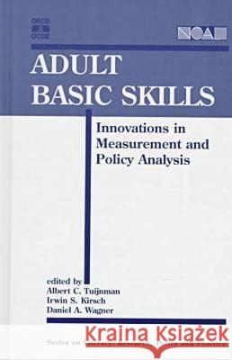 Adult Basic Skills: Innovations in Measurement and Policy Analysis Albert C. Tuijnman etc. Irwin S. Kirsch 9781572730427 Hampton Press