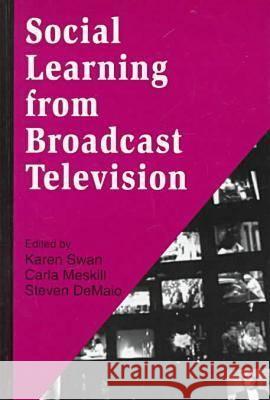 Social Learning from Broadcast Television Karen Swan etc. Carla Meskill 9781572730960 Hampton Press