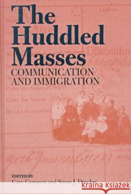 The Huddled Masses-Communication and Immigration Gary Gumpert Susan J. Drucker  9781572730984 Hampton Press