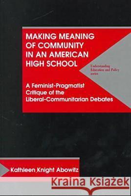 Making Meaning of Community in an American High School Kathleen Knight Abowitz   9781572732070 Hampton Press