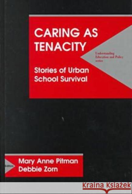 Caring as Tenacity : Stories of Urban School Survival Mary Anne Pitman (University of Plymouth Debbie Zorn  9781572732100 Hampton Press
